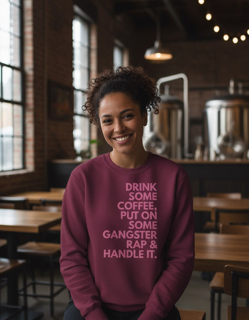 Drink Some Coffee & Handle It Sweatshirt