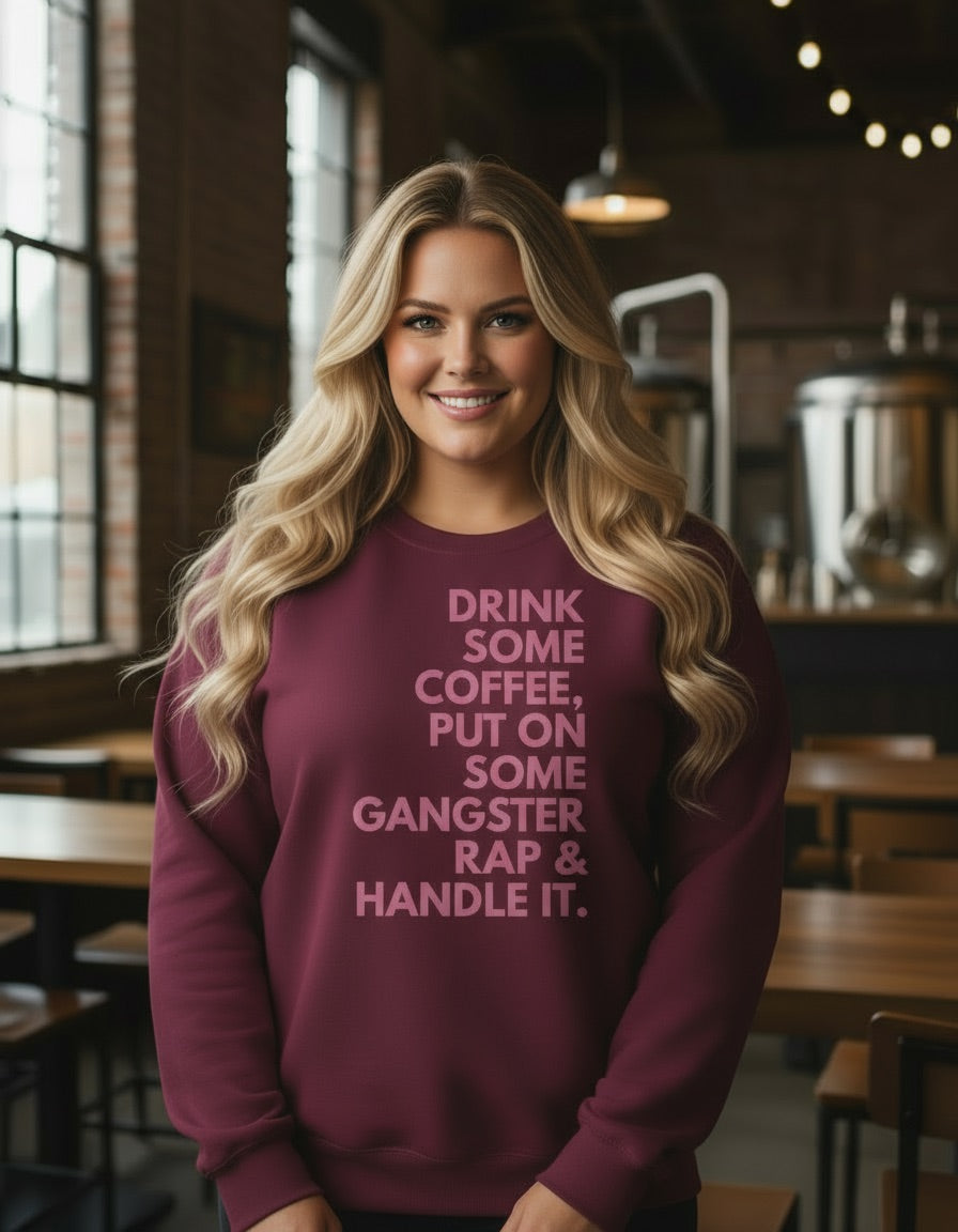 Drink Some Coffee & Handle It Sweatshirt